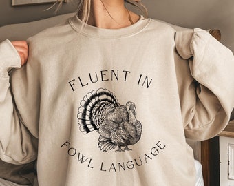 Funny Thanksgiving Sweatshirt, Fluent in Fowl Language Sweatshirt, Funny Turkey Sweatshirt, Thanksgiving Sweatshirt Crewneck Sweater