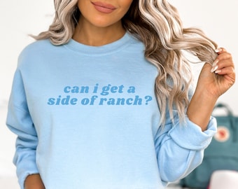 Posso avere una maglietta con lato Ranch? Maglietta per amanti del Ranch Regalo per amanti del Ranch Maglietta per amanti del condimento Ranch Maglione per amanti della salsa di immersione Maglietta divertente