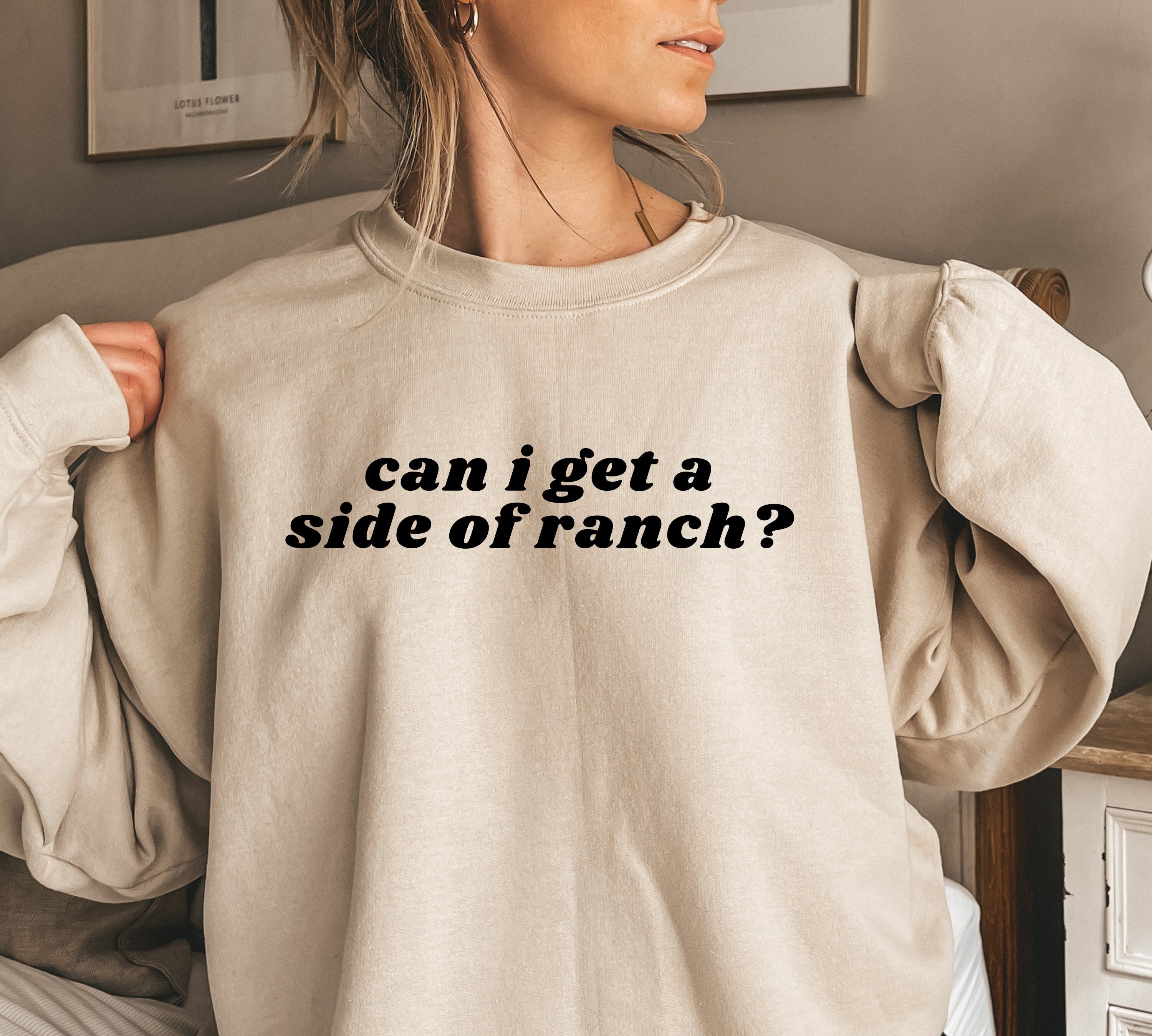 Can I Get a Side of Ranch Sweatshirt Ranch Lover Sweatshirt Funny Ranch Dressing Sweatshirt
