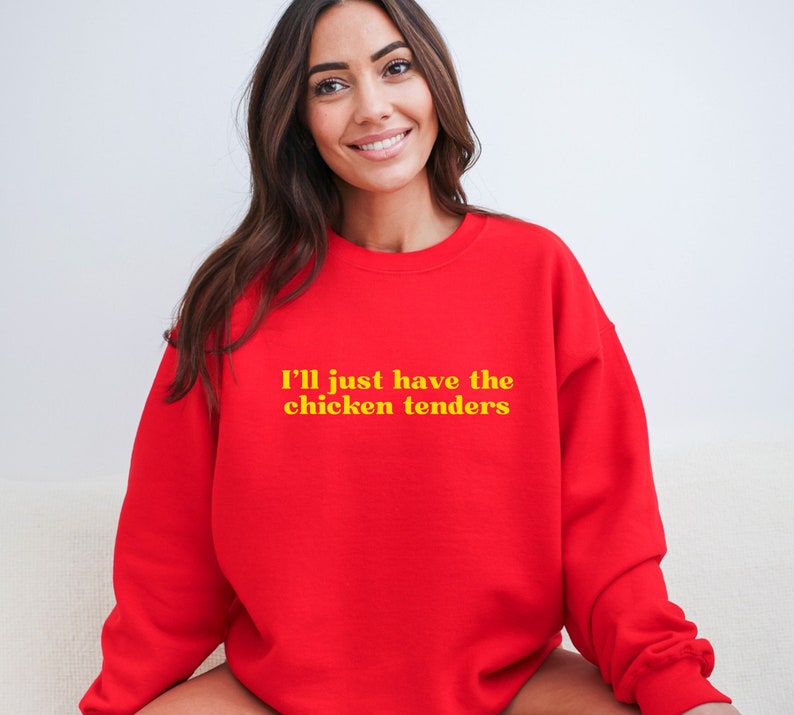 I'll Just Have the Chicken Tenders Sweatshirt, Funny Trendy Crewneck