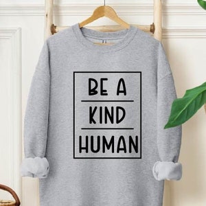 Be a kind human sweatshirt | Woman&#39;s Sarcastic sweatshirt | Sarcastic Sweatshirt | Sarcasm Sweatshirt | Sarcasm Hoodie | Gift for Her