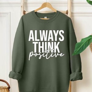 Always think positive sweatshirt | Woman&#39;s Sarcastic sweatshirt | Sarcastic Sweatshirt | Sarcasm Sweatshirt | Sarcasm Hoodie | Gift for Her