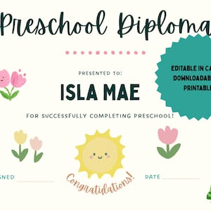 May include: A cream-colored preschool diploma with the text "Preschool Diploma" in dark green script. The diploma includes the name "ISLA MAE" and decorative illustrations of flowers, a bee, a sun, and a frog.