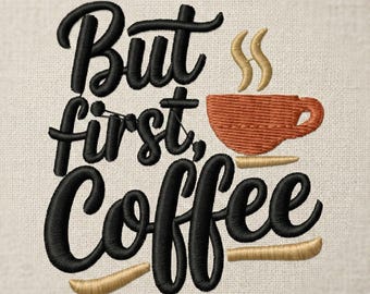 But First Coffee - Stickdatei, Küchen Dekor, Morgen Spruch (Digitaler Download)