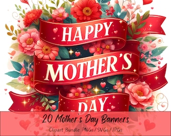 May include: 20 Mother's Day Banners Clipart Bundle PNGs/SVGs/JPGs. A red banner with the text "Happy Mother's Day" surrounded by red and pink flowers.