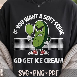 If You Want a Soft Serve Go Get Ice Cream SVG PNG Funny Pickleball Shirt Design Cut File for Cricut Silhouette Printable Clipart Sublimation