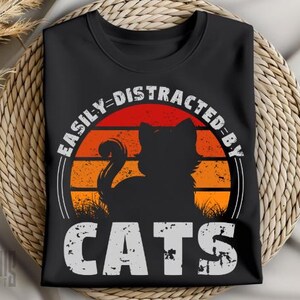 Easily Distracted By Cats SVG PNG PDF Cat svg Cat png Cat shirt Vintage Cat Lover svg Cat Lover shirt Funny Cat Shirt svg