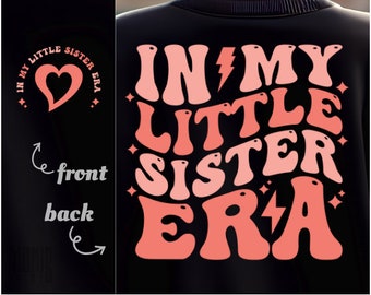 In My Little Sister Era SVG PNG PDF In My Lil Sister Era svg Lil Sis svg Sisters Era svg Big Sister Era Funny Sister Shirt svg Retro Sister