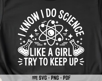 Je sais que je fais de la science comme une fille, j'essaie de continuer SVG PNG PDF Fille scientifique svg étudiant en sciences svg drôle science svg chimie svg science svg