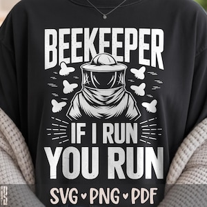 Beekeeper If I Run You Run SVG PNG PDF Funny Beekeeper Shirt Design Cut File for Cricut Silhouette Printable Clipart Sublimation