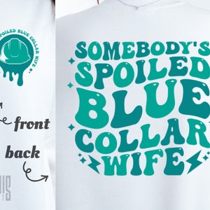 Somebody&#39;s Spoiled Blue Collar Wife SVG PNG PDF Blue Collar Wife png Funny Blue Collar svg Somebodys Spoiled Blue Collar Wife png