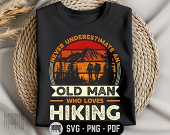 Unterschätzen Sie niemals einen alten Mann, der liebt Wandern SVG PNG PDF PDF Wandern Zitate svg