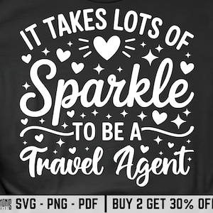 It Takes Lots Of Sparkle To Be A Travel Agent SVG PNG PDF Travel Agent png Travel Advisor svg Travel Agent Quote svg Travel Quote svg