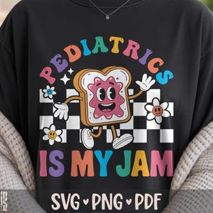 Pediatrics Is My Jam SVG PNG Pediatrics Nurse Shirt Design Cut File for Cricut Silhouette Printable Clipart Sublimation