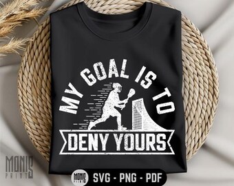 Mijn doel is om de jouwe te ontkennen SVG png pdf lacrosse svg lacrosse moeder svg lacrosse coach svg lacrosse cadeau svg lacrosse speler svg lacrosse stick
