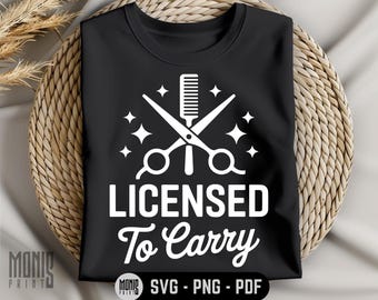 Licensed To Carry SVG PNG PDF Hair Stylist svg Hairstylist svg Hair Dresser svg Scissors svg Hair Salon svg Barber svg Funny Hairstylist svg