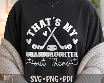 That's My Granddaughter Out There SVG PNG PDF Hockey Granddaughter svg Hockey Grandma svg Hockey Family svg Hockey Lover svg Hockey Life svg