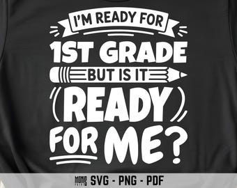 I'm Ready For 1st Grade But Is It Ready For Me SVG PNG PDF 1st Grade svg First Grade svg 1st Grade Teacher svg 1st Grade Girl svg