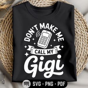 Don&#39;t Make Me Call My Gigi SVG PNG PDF Baby Gigi svg Lustige Neugeborene svg Neugeborene Zitate svg Gigi Loves Me svg Lustige Gigi svg Niedliche Gigi svg