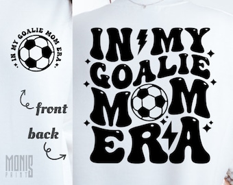 In My Goalie Mom Era SVG PNG PDF Goalie Mom svg Soccer svg Soccer Mom Era svg Sports Mom Era svg Soccer Era svg Soccer Mom Shirt svg