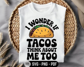 Me pregunto si los tacos también piensan en mí SVG PNG PDF Tacos svg Amante de los tacos svg Tacos divertidos svg Comida mexicana svg Amante de la comida mexicana svg