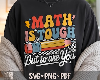 Math Is Tough But So Are You SVG PNG PDF Funny Math Teacher Shirt Design Cut File for Cricut Silhouette Printable Clipart Sublimation
