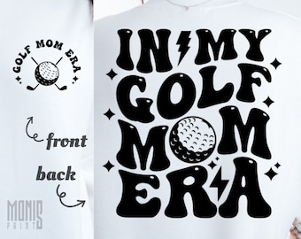 In My Golf Mom Era SVG PNG Golf Mom Shirt Design Cut File for Cricut Silhouette Printable Clipart Sublimation
