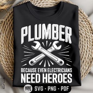 Plumber Because Even Electricians Need Heroes SVG PNG PDF Plumber Wrench svg Plumber Tools svg Plumber svg Plumber Quotes Svg Handyman svg