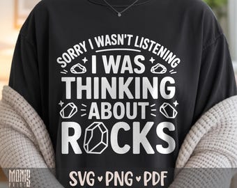 I Wasn't Listening I Was Thinking About Rocks SVG PNG Funny Geology Shirt Design Cut File for Cricut Silhouette Clipart Sublimation