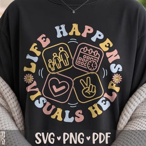 Life Happens Visuals Help SVG PNG Special Education Teacher Shirt Design Cut File for Cricut Silhouette Printable Clipart Sublimation