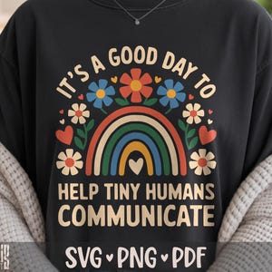 It's A Good Day To Help Tiny Humans Communicate SVG PNG Speech Language Shirt Design Cut File for Cricut Silhouette Clipart Sublimation