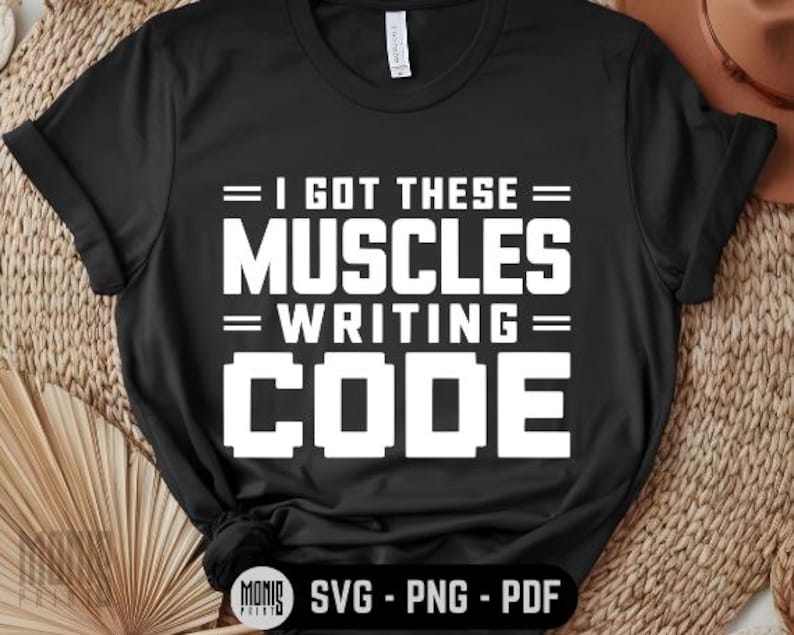 I Got These Muscles Writing Code SVG PNG PDF Computer Engineering Svg ...