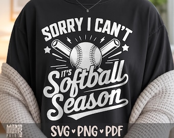 Sorry I Can't It's Softball Season SVG PNG Funny Softball Shirt Design Cut File for Cricut Silhouette Printable Clipart Sublimation