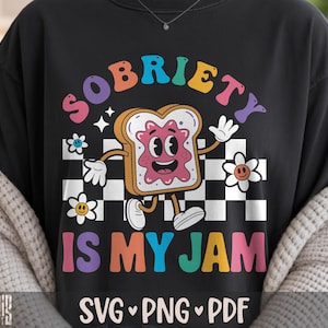 Sobriety Is My Jam SVG PNG PDF Addiction Recovery Shirt Design Cut File for Cricut Silhouette Printable Clipart Sublimation