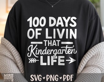 100 Days Of Livin' That Kindergarten Life Svg Png Kindergarten Shirt Design Cut File for Cricut Silhouette Printable Clipart Sublimation