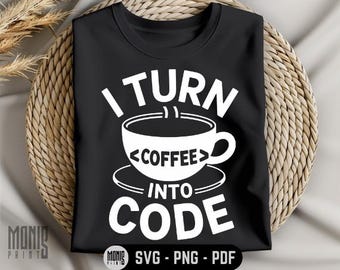 I Turn Coffee Into Code SVG PNG PDF Computer Engineering svg Programmer svg Coding svg Funny Developer svg Data Analyst svg Coding & Coffee