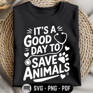 It&#39;s A Good Day To Save Animals SVG PNG PDF Veterinarian Technician svg Vet Tech svg Animal Doctor svg Veterinarian svg Future Veterinarian