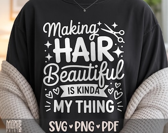 Making Hair Beautiful Is Kinda My Thing SVG PNG PDF Hairstylist svg Hairdresser svg Hair Boss svg Hair Salon svg Hair Hustler svg