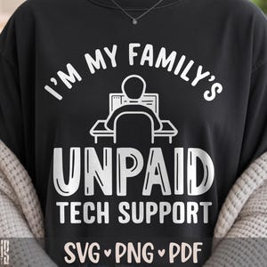 Ich bin der unbezahlte technische Support meiner Familie SVG PNG Lustiges Coding Shirt Design Schnittdatei für Cricut Silhouette druckbare Clipart Sublimation