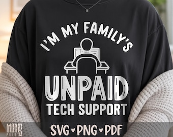 Ich bin der unbezahlte technische Support meiner Familie SVG PNG Lustiges Coding Shirt Design Schnittdatei für Cricut Silhouette druckbare Clipart Sublimation