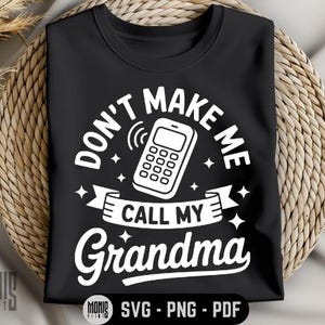 Don’t Make Me Call My Grandma SVG PNG PDF Baby Grandma svg Funny Newborn svg Newborn Quotes svg Grandma Loves Me svg Funny Grandma svg