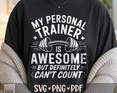 My Personal Trainer Is Awesome But Definitely Can't Count SVG PNG PDF Personal Trainer Shirt Design Cut File for Cricut Clipart Sublimation