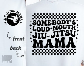 Somebody's Loud Mouth Jiu Jitsu Mama SVG PNG Jiu Jitsu Mom Shirt Design Cut File for Cricut Silhouette Printable Clipart Sublimation