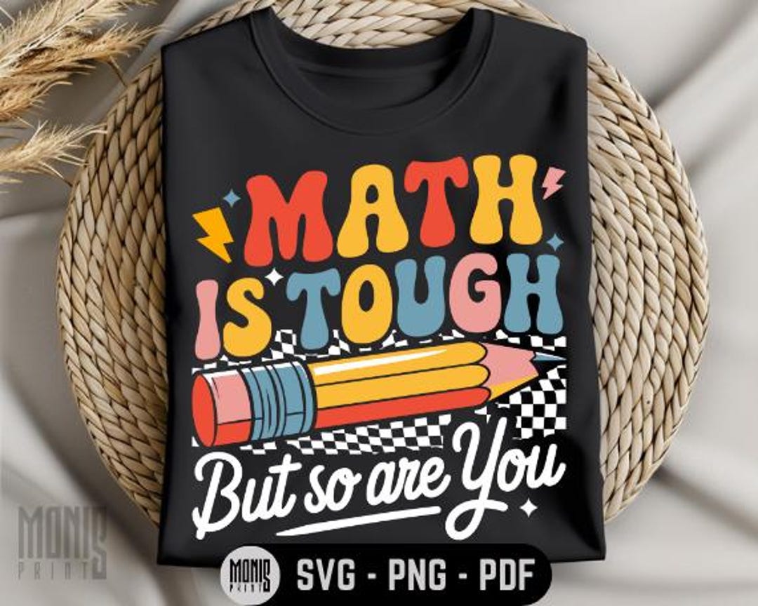 Math is Tough but so Are You SVG PNG PDF Funny Math Teacher Svg Future ...
