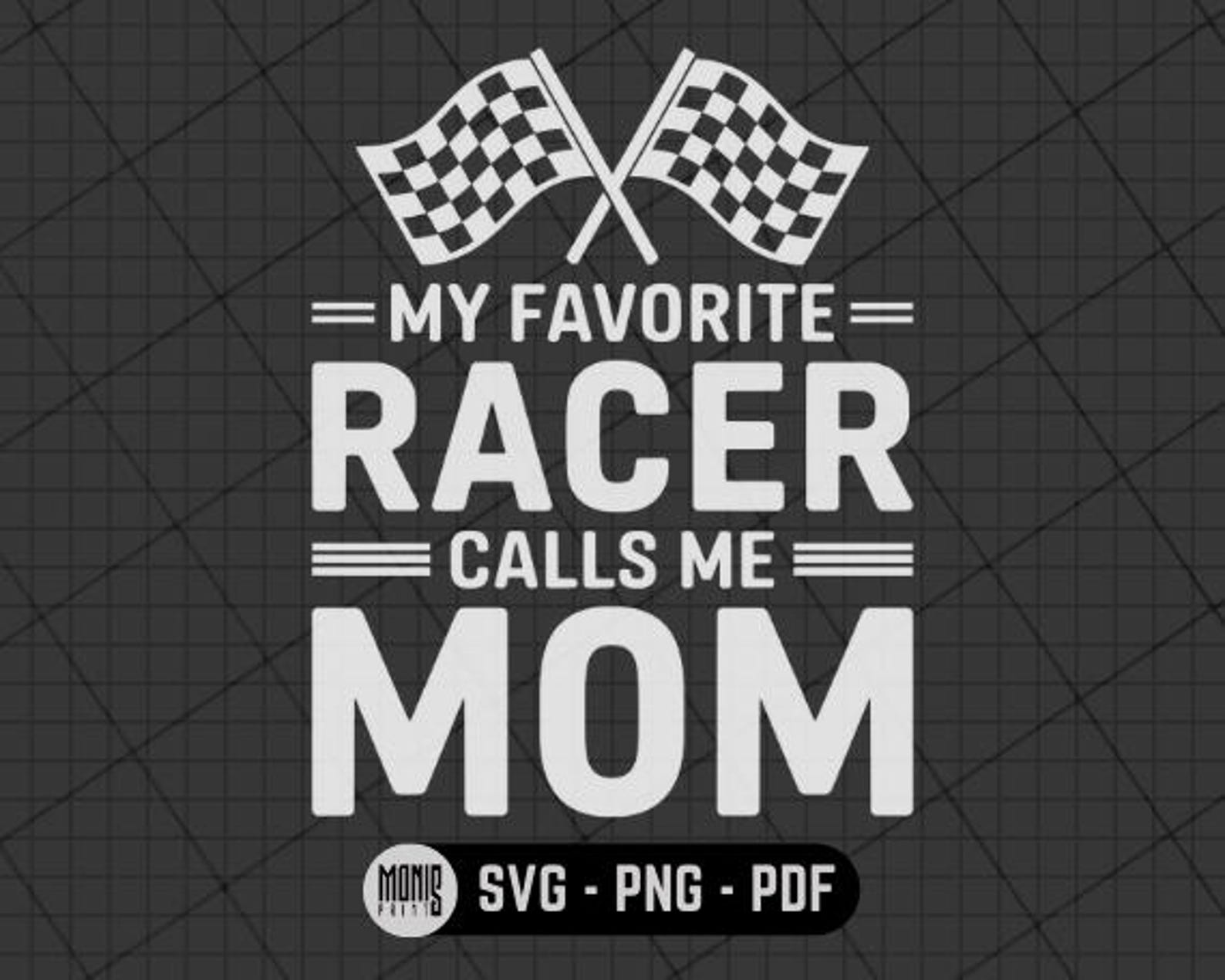 My Favorite Racer Calls Me Mom SVG PNG PDF Racing Lover Svg Race Day ...