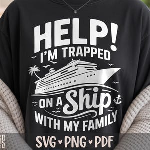 Help I'm Trapped On A Ship With My Family SVG PNG Family Cruising Shirt Design Cut File for Cricut Silhouette Printable Clipart Sublimation