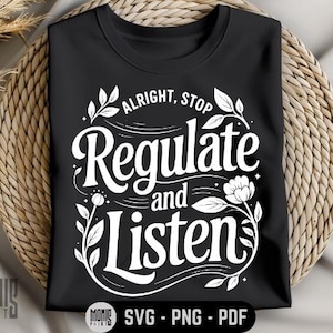 Puede incluir: Camiseta negra con texto blanco y diseño floral. El texto dice "Alright, Stop Regulate and Listen."