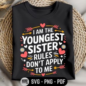 I&#39;m The Youngest Sister Rules Don&#39;t Apply To Me SVG PNG PDF Funny Youngest Sister svg Funny Family Matching svg Funny Sister svg Sister Love