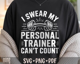 I Swear My Personal Trainer Can't Count SVG PNG PDF Personal Trainer svg Gym Quote svg Funny Trainer svg Funny Coach svg Funny Workout svg