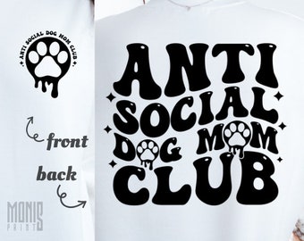 Anti Social Dog Mom Club SVG PNG Funny Dog Mom Shirt Design Cut File for Cricut Silhouette Printable Clipart Sublimation